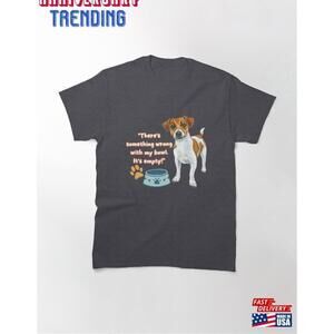 Theres Something Wrong With My Bowl Its Empt Classic Tshirt Unisex